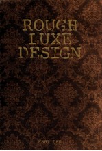 rough luxe <em>design</em> <em>the</em> new love <em>of</em> old