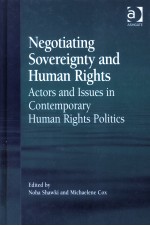NEGO<em>TI</em>A<em>TI</em>NG SOVEREIGN<em>TY</em> <em>AND</em> HUMAN RIGH<em>TS</em>  AC<em>TO</em>RS <em>AND</em> ISSUES IN CON<em>TE</em>MPORARY HUMAN RIGH<em>TS</em> POLI<em>TI</em>CS
