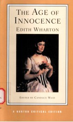 THE <em>A</em>GE OF INNOCENCE Edith Wh<em>a</em>rton  <em>A</em>UTHORIT<em>A</em>TIVE <em>TEXT</em> B<em>A</em>CKGROUND <em>A</em>ND CON<em>TEXT</em>S SOURCES CRITICISM