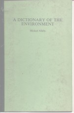 <em>A</em> DICTION<em>A</em>RY <em>OF</em> THE ENVIRONMENT Mich<em>a</em>el <em>A</em>ll<em>a</em>by