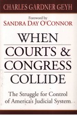 WHEN COURTS & CONGRESS COLLIDE  THE STRUGGLE FOR CONTROL OF <em>A</em>MERIC<em>A</em>'S JUDICI<em>A</em>L SYSTEM