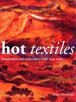 Hot textiles inspiration <em>and</em> techniques <em>with</em> heat tools