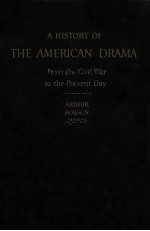A HISTORY OF THE AMERICAN DRAMA:FROM THE CIVEL WAR TO THE PRESENT DAY REVISED <em>EDITION</em>