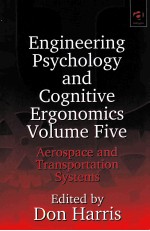 <em>ENGINEERING</em> PSYCHOLOGY AND COGNITIVE ERGONOMICS VOLUME FIVE AEROSPACE AND TRANSPORTATION SYSTEMS