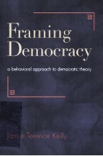 FRAMING DEMOCRACY  A BEHAVIORAL APPROACH TO DEMOCRATIC THEORY