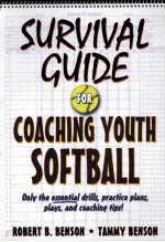 SURVIVAL GUIDE FOR <em>C</em>OA<em>C</em>HING YOUTH SOFT<em>B</em>ALL