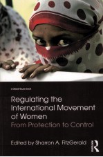REGULATING <em>THE</em> INTERNATIONAL MOVEMENT <em>OF</em> <em>WOMEN</em>  FROM PROTECTION <em>TO</em> CONTROL
