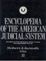ENCYCLOPEDIA <em>OF</em> THE AMERICAN <em>JUDICIAL</em> SYSTEM  STUDIES <em>OF</em> THE PR<em>IN</em>CIPAL <em>IN</em>STITUTIONS AND PROCESSES <em>OF</em>