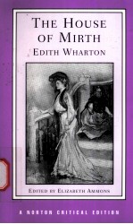 THE HOUSE OF MIRTH Edith Wh<em>a</em>rton  <em>A</em>UTHORIT<em>A</em>TIVE <em>TEXT</em> B<em>A</em>CKGROIUNDS <em>A</em>ND CON<em>TEXT</em>S CRITICISM