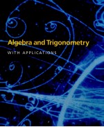 ALGEBRA AND TRIGONOMETRY <em>WITH</em> APPLICATION<em>S</em> THIRD EDITION