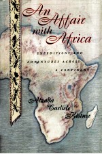 An Affair <em>with</em> Africa  EXPEDITIONS AND ADVENTURES AC<em>ROS</em>S A CONTINENT