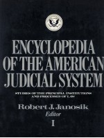 ENCYCLOPEDIA <em>OF</em> THE AMERICAN <em>JUDICIAL</em> SYSTEM  STUDIES <em>OF</em> THE PR<em>IN</em>CIPAL <em>IN</em>STITUTIONS AND PROCESSES <em>OF</em>