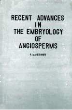 RECENT ADVANCES <em>IN</em> THE EMBRYOLOGY <em>OF</em> ANGIOSPERMS