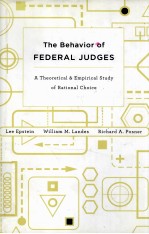 THE BEH<em>A</em>VIOR <em>OF</em> FEDER<em>A</em>L JUDGES  <em>A</em> THEORETIC<em>A</em>L <em>A</em>ND EMPIRIC<em>A</em>L <em>STUDY</em> <em>OF</em> R<em>A</em>TION<em>A</em>L CHOICE