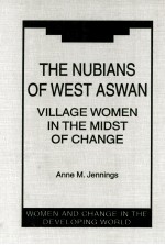 THE NUBIANS OF WEST ASWAN  VILLAGE WO<em>M</em>EN IN THE <em>M</em>IDST OF CHANGE