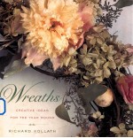 Wreaths:Creative Ideas <em>for</em> <em>the</em> Year Round