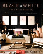 Bl<em>a</em>ck <em><em>a</em>nd</em> White (<em><em>a</em>nd</em> <em>a</em> Bit in Between):Timeless Interiors