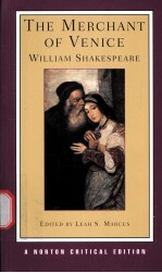 THE MERCHANT OF VENICE  AUTHORITATIVE TEXT <em>S</em>OURCE<em>S</em> AND CONTEXT<em>S</em> CRITICI<em>S</em>M REWRITING<em>S</em> AND APPROPRATII