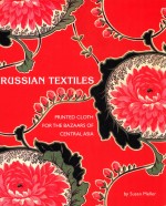 russian textiles printed cloth <em>for</em> the bazaars <em>of</em> central asia