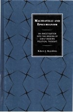 MACHIAVELLI AN<em>D</em> EPICUREANISM  AN INVESTIGATION INTO THE ORIGINS OF EARLY MO<em>D</em>ERN POLITICAL THOUGHT