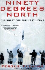 NINETY DEGREES NORTH <em>THE</em> QUEST <em>FOR</em> <em>THE</em> NORTH POLE