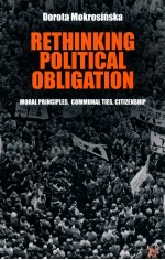 RETHINKING POLITICAL OBLIGATION  MORAL <em>PRINCIPLES</em>