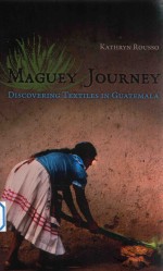 maguey journey discover<em>in</em>g textiles <em>in</em> gua temala