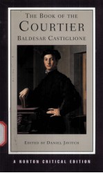 THE BOOK OF THE COURTIER  THE SINGLETON TR<em>AN</em>SLATION  Baldesar Catiglione  <em>AN</em> AUTH<em>OR</em>ITATIVE TEXT CRIT