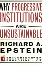 <em>WHY</em> PROGRESSIVE INSTITUTIONS ARE UNSUSTAINABLE