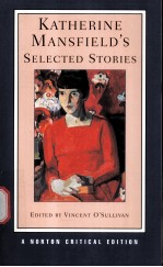 KATHERINE MANSFIELD'S SELECTED STORIES  A NORTON CRITICA EDITION