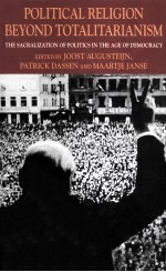 POLITICAL RELIGION BEYOND TOTALITARIANISM  THE SACRALIZATION <em>OF</em> POLITICS <em>IN</em> THE <em>AGE</em> <em>OF</em> DEMOCRACY