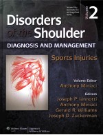 DISORDERS OF THE SHOULDER DIAGNOSIS AND MANAGEMENT:SPORTS IN<em>J</em>URIES THIRD EDITION VULUME 2