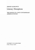 LITERARY DISRUPTIONS:<em>THE</em> MAKING OF A POST-CONTEMPORARY AMERICAN FICTION