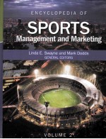 ENCYCLOPEDIA <em>OF</em> SPORTS MANAGEMENT AND MARKET<em>IN</em>G <em>VOLUME</em> 2