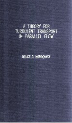 A <em>THEORY</em> FOR TURBULENT TRANSPORT <em>IN</em> PARALLEL FLOW