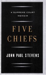 FIVE CHIEFS  <em>A</em> SU<em>P</em>REME COURT MEMOIR