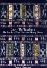 l<em>a</em>o-t<em>a</em>i textiles : the textiles <em>of</em> x<em>a</em>m nue<em>a</em> <em>a</em>nd mu<em>a</em>ng phu<em>a</em>n