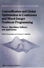CONVEXIFICATION AND GLOBAL OPTIMIZATION <em>IN</em> CONT<em>IN</em>UOUS AND MIXED-<em>IN</em>TEGER NONL<em>IN</em>EAR PROGRAMM<em>IN</em>G <em>THEORY</em>