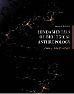 FUNDAMENTALS <em>OF</em> BIOLOGICAL ANTHROPOLOGY SECOND <em>EDITION</em>