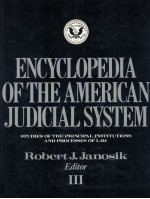 ENCYCLOPEDIA <em>OF</em> THE AMERICAN <em>JUDICIAL</em> SYSTEM  STUDIES <em>OF</em> THE PR<em>IN</em>CIPAL <em>IN</em>STITUTIONS AND PROCESSES <em>OF</em>