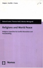 R<em>E</em>LIGIONS AND WORLD <em>P</em><em>E</em>AC<em>E</em>  R<em>E</em>LIGIOUS CA<em>P</em>ACITI<em>E</em>S FOR CONFLICT R<em>E</em>SOLUTION AND <em>P</em><em>E</em>AC<em>E</em>BUILDING