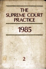 THE SUPREME COURT <em>PRACTICE</em> 1985  <em>VOLUME</em> 2