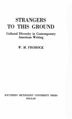 STRANGERS TO THIS GROUND:CULTURAL DIVERSITY IN CONTE<em>MP</em>ORARY A<em>ME</em>RICAN WRITING