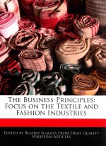 the business <em>principles</em> : focus on the textile and fashion lidustries