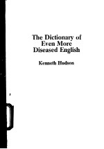 The Dictionary <em>of</em> Even More Diseased English