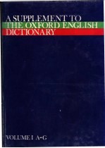 <em>A</em> SUPPLEMENT TO THE OXFORD ENGLISH DICTION<em>A</em>RY VOLUME  1  <em>A</em>-G