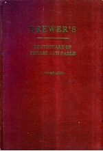 BREWERS-DICTIONARY <em>OF</em> PHRASE AND FABLE
