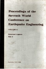 PROCEEDINGS OF THE SEVENTH WORLD CONFERENCE ON EARTHQUAKE <em>ENGINEERING</em> VOLUME 6 STRUCTURAL ASPECTS PA