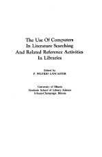 THE USE <em>OF</em> COMPUTERS <em>IN</em> LITERATURE SEARCH<em>IN</em>G AND RELATED REFERENCE ACTIVITIES <em>IN</em> LIBRARIES