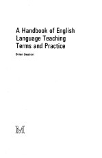 A <em>HANDBOOK</em> <em>OF</em> <em>ENGLISH</em> LANGUAGE TEACHING TERMS AND PRACTICE